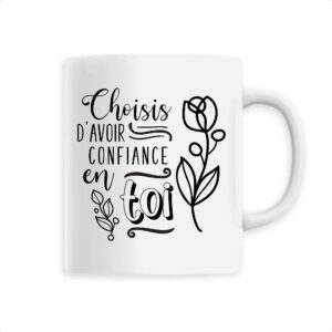Mug cu00e9ramique, Aies confiance en toi